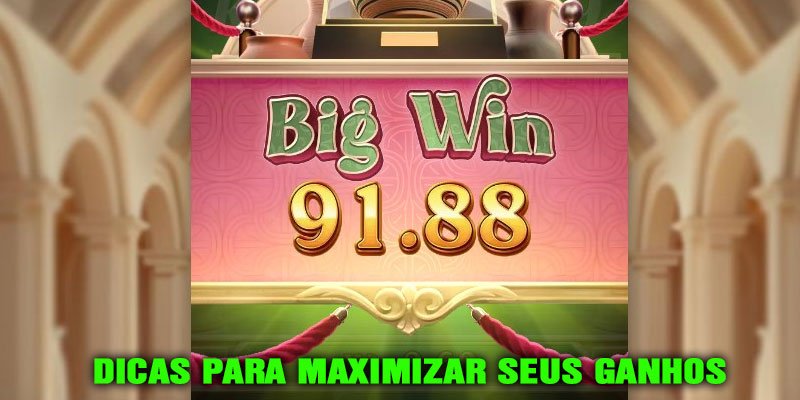 Dicas para Maximizar seus Ganhos